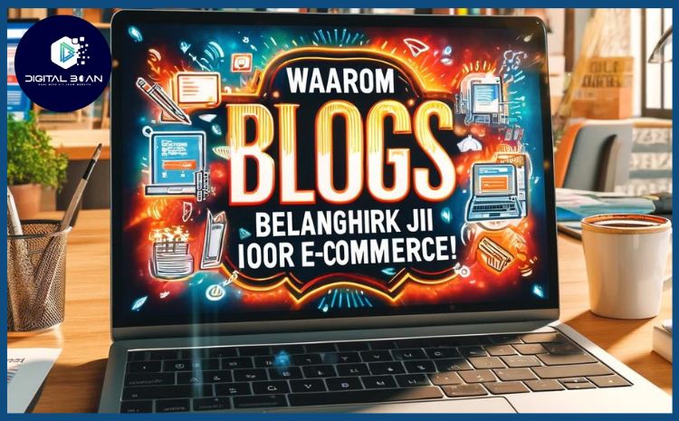 waarom-blogs-zo-belangrijk-zijn-voor-ecommerce